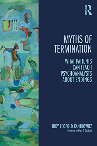 Beispielbild fr Myths of Termination: What patients can teach psychoanalysts about endings zum Verkauf von Blackwell's