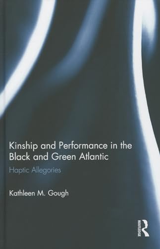 Stock image for Kinship and Performance in the Black and Green Atlantic: Haptic Allegories for sale by Chiron Media