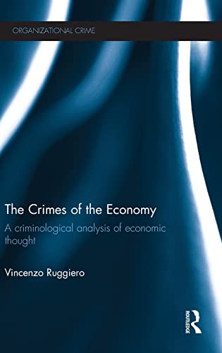 9780415824101: THE CRIMES OF THE ECONOMY: A Criminological Analysis of Economic Thought (Organizational Crime)