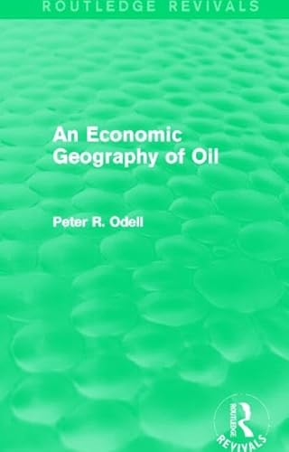 Imagen de archivo de An Economic Geography of Oil (Routledge Revivals) a la venta por Chiron Media