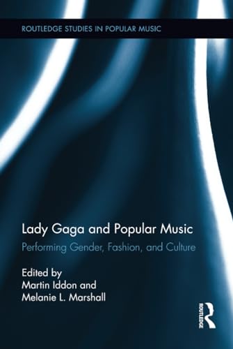 Stock image for Lady Gaga and Popular Music: Performing Gender, Fashion, and Cult for sale by Hawking Books