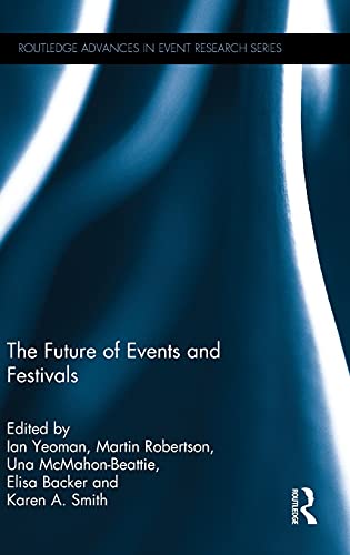 Stock image for The Future of Events & Festivals (Routledge Advances in Event Research Series) for sale by Chiron Media