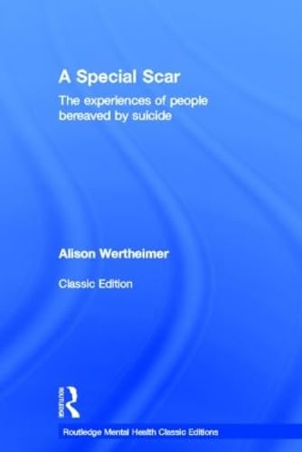 9780415824675: A Special Scar: The experiences of people bereaved by suicide (Routledge Mental Health Classic Editions)