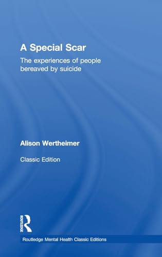 Stock image for A Special Scar: The experiences of people bereaved by suicide (Routledge Mental Health Classic Editions) for sale by Chiron Media