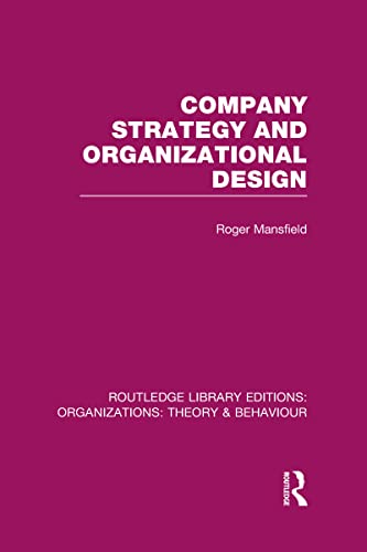 Imagen de archivo de Company Strategy and Organizational Design (RLE: Organizations) (Routledge Library Editions: Organizations) a la venta por Chiron Media