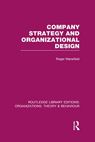 Stock image for Company Strategy and Organizational Design (RLE: Organizations) (Routledge Library Editions: Organizations) for sale by Chiron Media