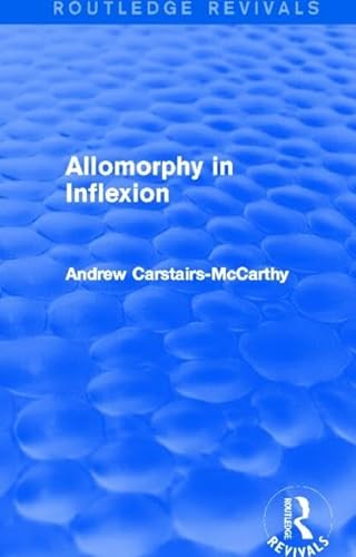 Imagen de archivo de Allomorphy in Inflexion (Routledge Revivals) a la venta por Blackwell's