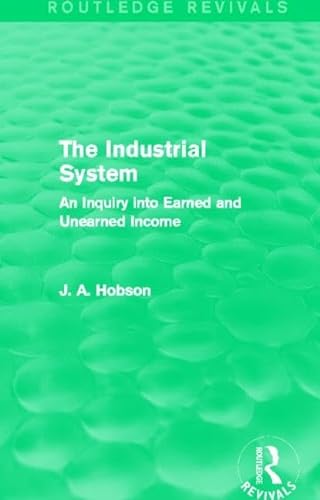 Imagen de archivo de The Industrial System (Routledge Revivals): An Inquiry into Earned and Unearned Income a la venta por Chiron Media