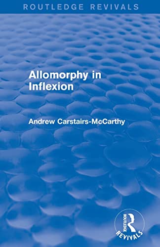 Stock image for Allomorphy in Inflexion (Routledge Revivals) for sale by Book Deals