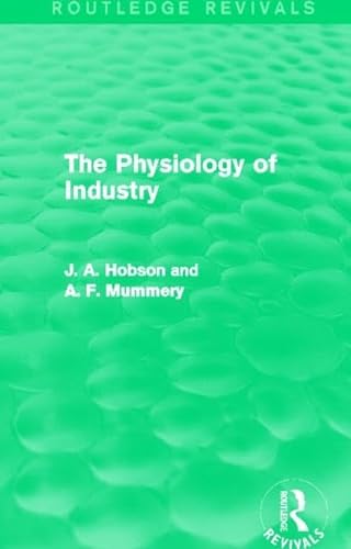 Imagen de archivo de The Physiology of Industry (Routledge Revivals) a la venta por Chiron Media