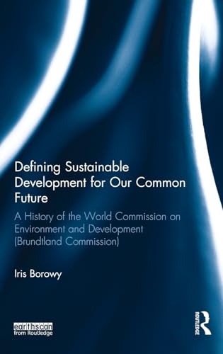 Imagen de archivo de Defining Sustainable Development for Our Common Future: A History of the World Commission on Environment and Development (Brundtland Commission) a la venta por Chiron Media