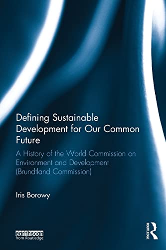 Imagen de archivo de Defining Sustainable Development for Our Common Future: A History of the World Commission on Environment and Development (Brundtland Commission) a la venta por Blackwell's