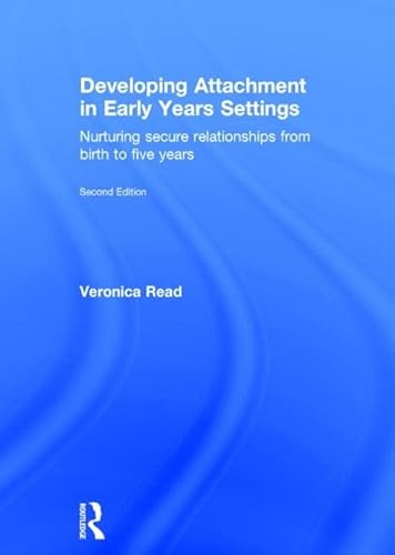 Stock image for Developing Attachment in Early Years Settings: Nurturing secure relationships from birth to five years for sale by Chiron Media