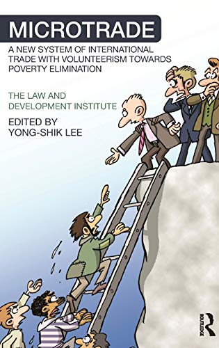 Stock image for Microtrade: A New System of International Trade with Volunteerism Towards Poverty Elimination (Routledge Research in International Economic Law) for sale by Chiron Media