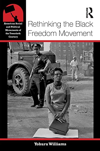 Beispielbild fr Rethinking the Black Freedom Movement (American Social and Political Movements of the 20th Century) zum Verkauf von Chiron Media