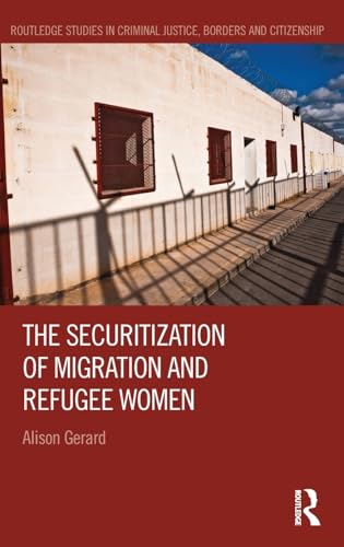 Beispielbild fr The Securitization of Migration and Refugee Women (Routledge Studies in Criminal Justice, Borders and Citizenship) zum Verkauf von Reuseabook