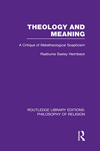 Beispielbild fr Theology and Meaning: A Critique of Metatheological Scepticism (Routledge Library Editions: Philosophy of Religion) zum Verkauf von Chiron Media