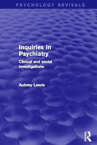 9780415826747: Inquiries in Psychiatry (Psychology Revivals): Clinical and social investigations