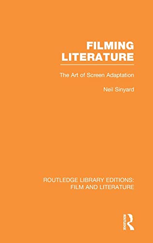 Imagen de archivo de Filming Literature: The Art of Screen Adaptation (Routledge Library Editions: Film and Literature) a la venta por Reuseabook