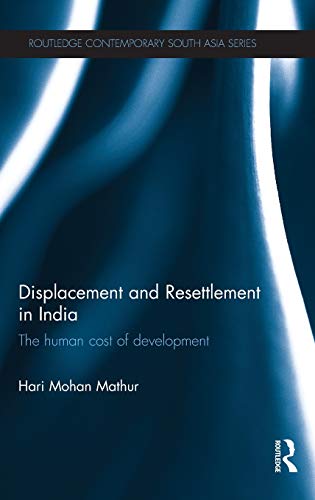 Imagen de archivo de Displacement and Resettlement in India: The Human Cost of Development (Routledge Contemporary South Asia Series) a la venta por Chiron Media