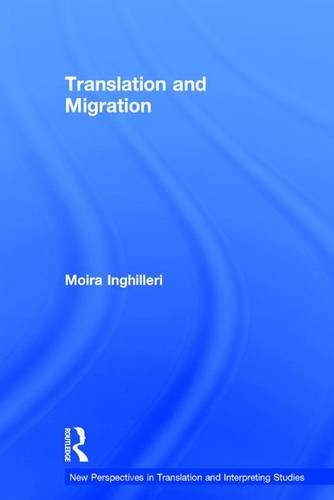 9780415828086: Translation and Migration (New Perspectives in Translation and Interpreting Studies)