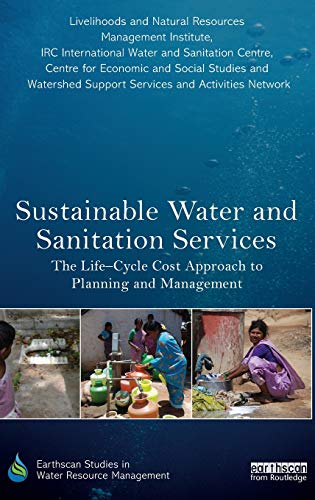 Stock image for Sustainable Water and Sanitation Services: The Life-Cycle Cost Approach to Planning and Management (Earthscan Studies in Water Resource Management) for sale by Chiron Media