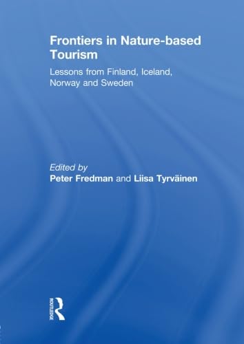 9780415828215: Frontiers in Nature-based Tourism: Lessons from Finland, Iceland, Norway and Sweden