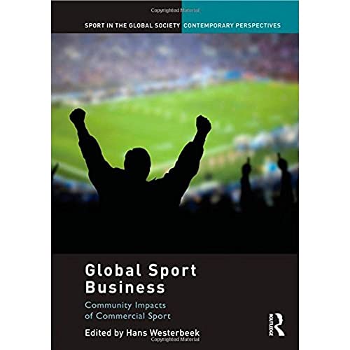 9780415828239: Global Sport Business (Sport in the Global Society – Contemporary Perspectives)