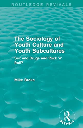 Beispielbild fr The Sociology of Youth Culture and Youth Subcultures (Routledge Revivals): Sex and Drugs and Rock 'n' Roll? zum Verkauf von Blackwell's
