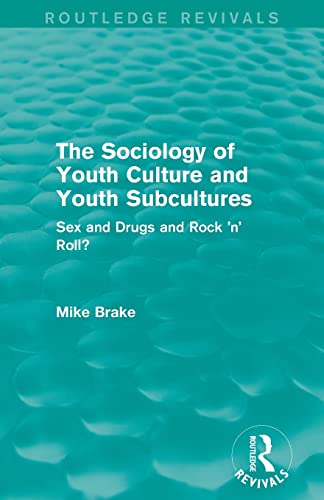 9780415828352: The Sociology of Youth Culture and Youth Subcultures (Routledge Revivals): Sex and Drugs and Rock 'n' Roll?