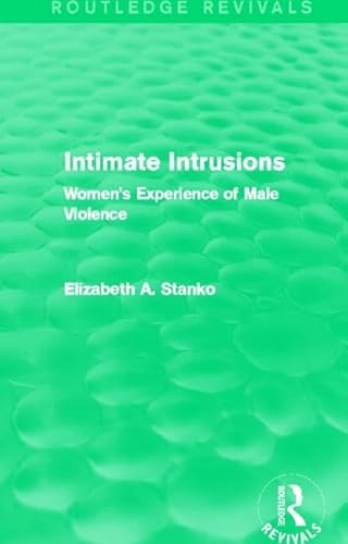 Beispielbild fr Intimate Intrusions (Routledge Revivals): Women's Experience of Male Violence zum Verkauf von Chiron Media