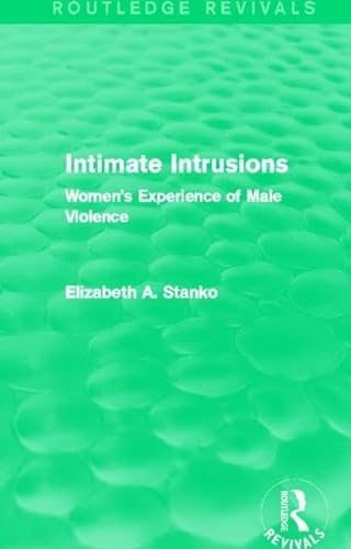 9780415828420: Intimate Intrusions (Routledge Revivals): Women's Experience of Male Violence