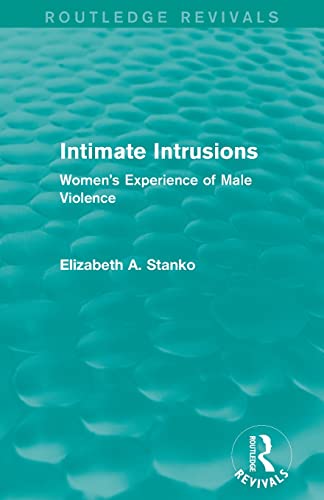 Stock image for Intimate Intrusions (Routledge Revivals): Women's Experience of Male Violence for sale by Blackwell's