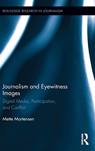 Stock image for Journalism and Eyewitness Images: Digital Media, Participation, and Conflict (Routledge Research in Journalism) for sale by Chiron Media