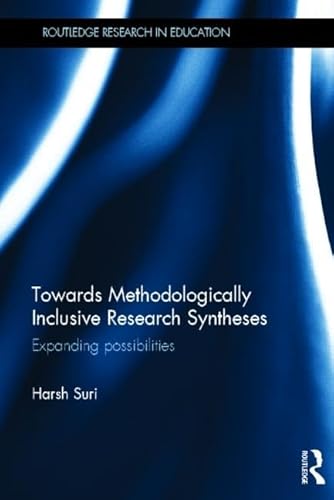 Imagen de archivo de Towards Methodologically Inclusive Research Syntheses: Expanding possibilities (Routledge Research in Education) a la venta por Chiron Media