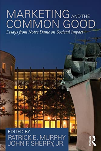 Beispielbild fr Marketing and the Common Good: Essays from Notre Dame on Societal Impact zum Verkauf von Blackwell's