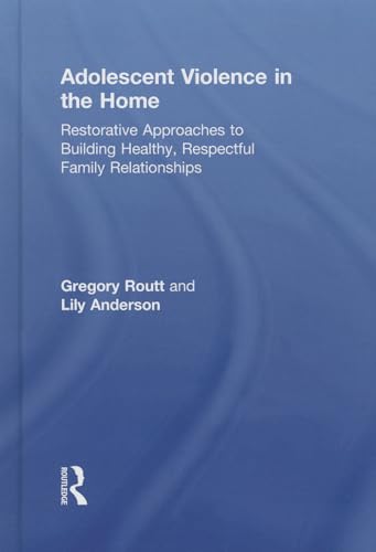 Stock image for Adolescent Violence in the Home: Restorative Approaches to Building Healthy, Respectful Family Relationships for sale by Chiron Media