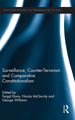 Imagen de archivo de Surveillance, Counter-Terrorism and Comparative Constitutionalism (Routledge Research in Terrorism and the Law) a la venta por Chiron Media