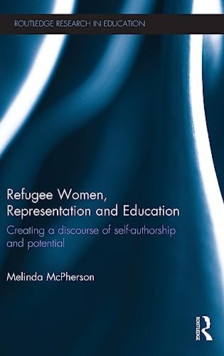 Stock image for Refugee Women, Representation and Education: Creating a discourse of self-authorship and potential (Routledge Research in Education) for sale by Chiron Media
