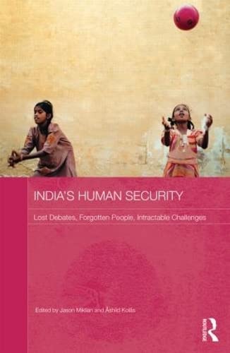 Imagen de archivo de India's Human Security: Lost Debates, Forgotten People, Intractable Challenges (Routledge Studies in South Asian Politics) a la venta por Chiron Media