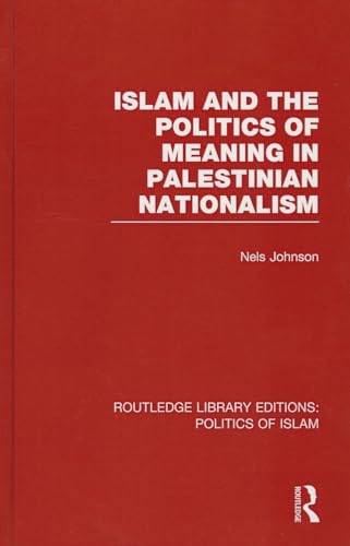 Stock image for Islam and the Politics of Meaning in Palestinian Nationalism (RLE Politics of Islam) (Routledge Library Editions: Politics of Islam) for sale by Chiron Media