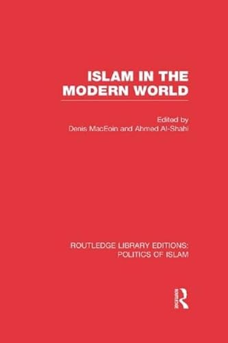 Stock image for Islam in the Modern World (RLE Politics of Islam) (Routledge Library Editions: Politics of Islam) for sale by Chiron Media