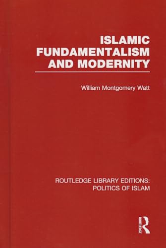 9780415830805: Islamic Fundamentalism and Modernity (RLE Politics of Islam) (Routledge Library Editions: Politics of Islam)