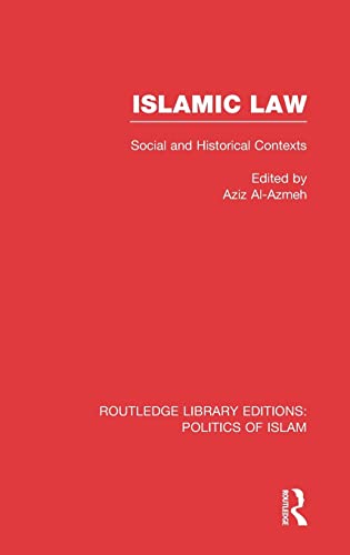 9780415830812: Islamic Law: Social and Historical Contexts (Routledge Library Editions: Politics of Islam)