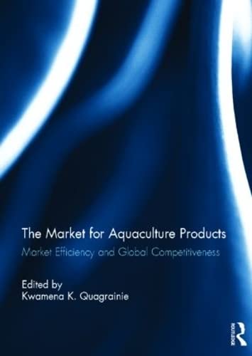Beispielbild fr The Market for Aquaculture Products: Market Efficiency and Global Competitiveness zum Verkauf von Chiron Media