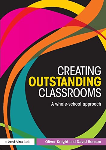 Stock image for Creating Outstanding Classrooms: A whole-school approach for sale by WorldofBooks