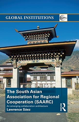 Beispielbild fr The South Asian Association for Regional Cooperation (SAARC): An emerging collaboration architecture zum Verkauf von Blackwell's