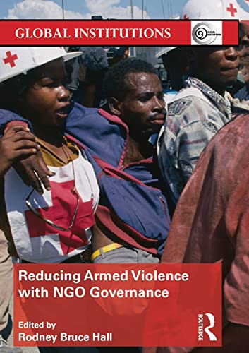 9780415831338: Reducing Armed Violence with Ngo Governance (Global Institutions)