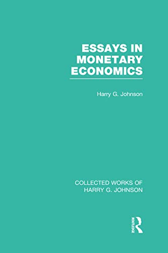 Imagen de archivo de 3: Essays in Monetary Economics (Collected Works of Harry Johnson) (Collected Works of Harry G. Johnson) a la venta por Chiron Media