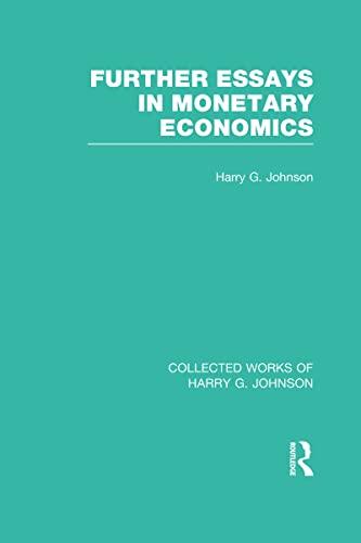 Imagen de archivo de Further Essays in Monetary Economics (Collected Works of Harry Johnson) (Collected Works of Harry G. Johnson) a la venta por Chiron Media